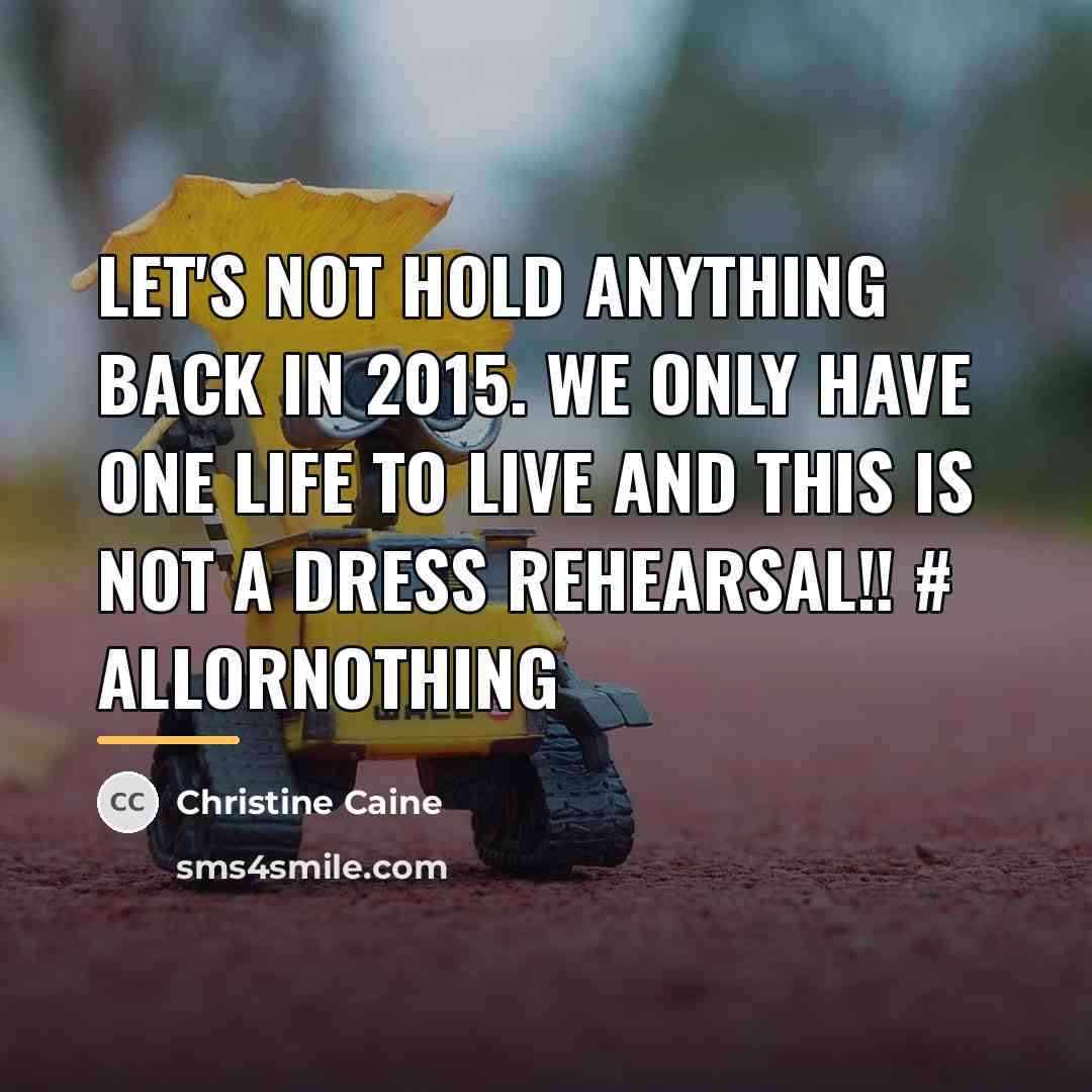 “Let's not hold anything back in 2015. We only have…” quote by Christine Caine