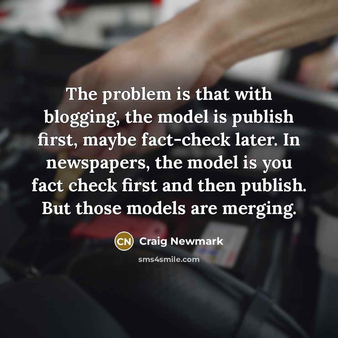 “The problem is that with blogging, the model is publish…” quote by Craig Newmark