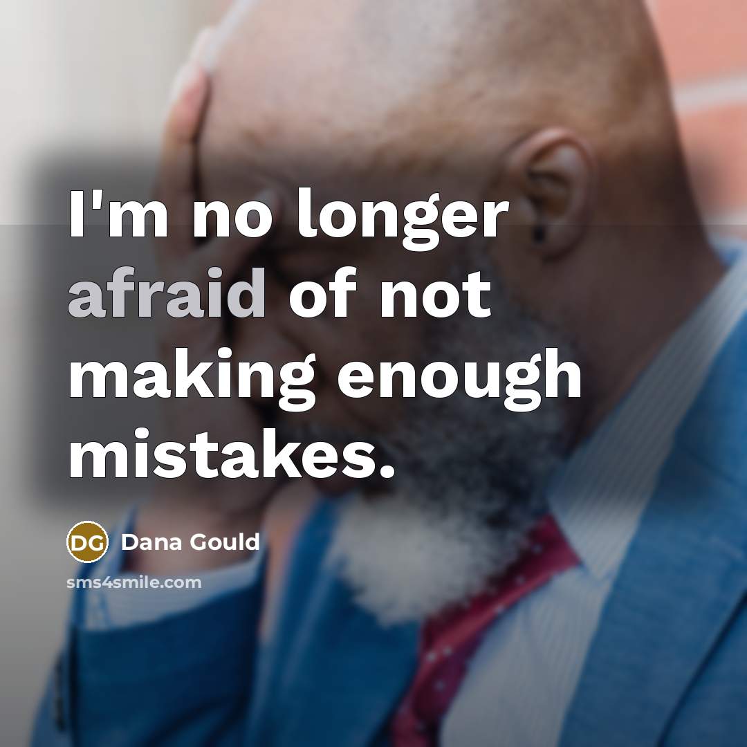 “I'm no longer afraid of not making enough mistakes.” quote by Dana Gould