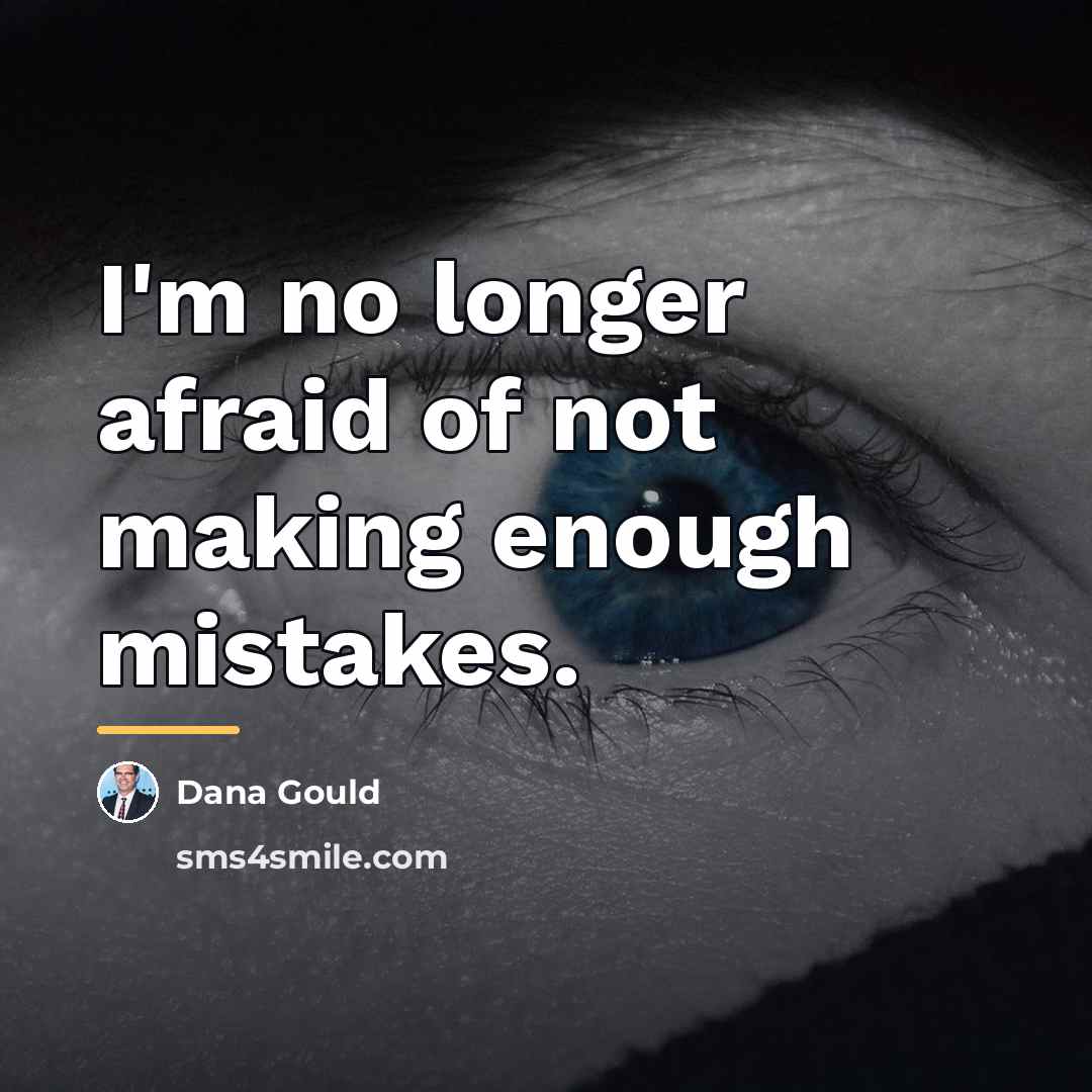 “I'm no longer afraid of not making enough mistakes.…” quote by Dana Gould