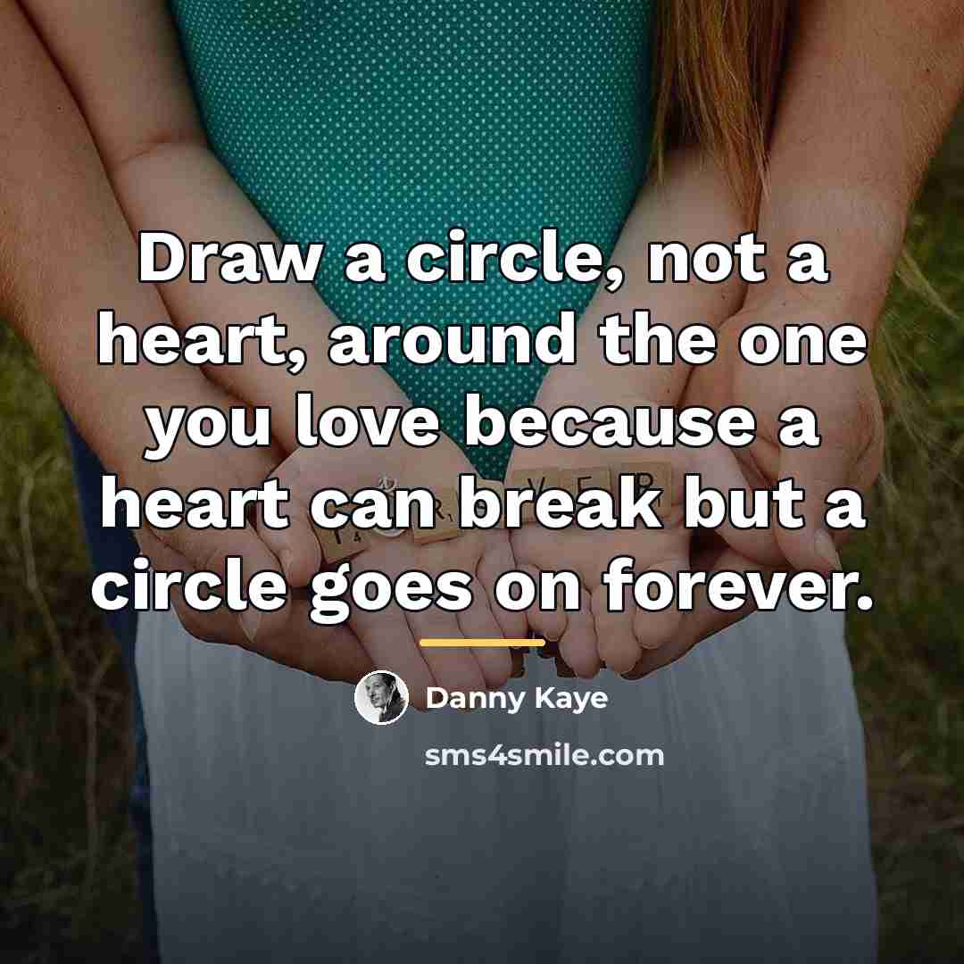“Draw a circle, not a heart, around the one you…” quote by Danny Kaye