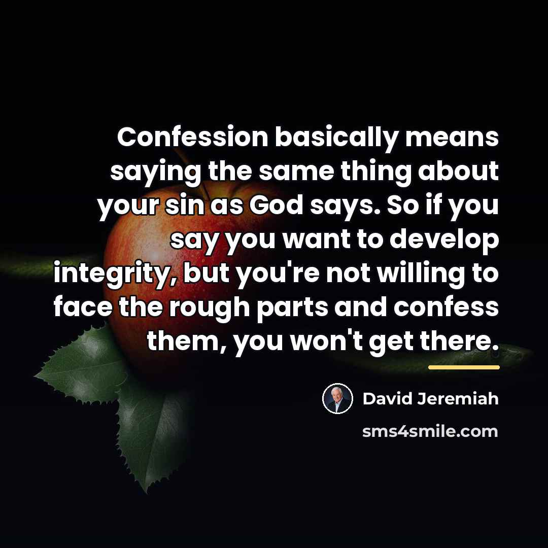 “Confession basically means saying the same thing about your sin…” quote by David Jeremiah