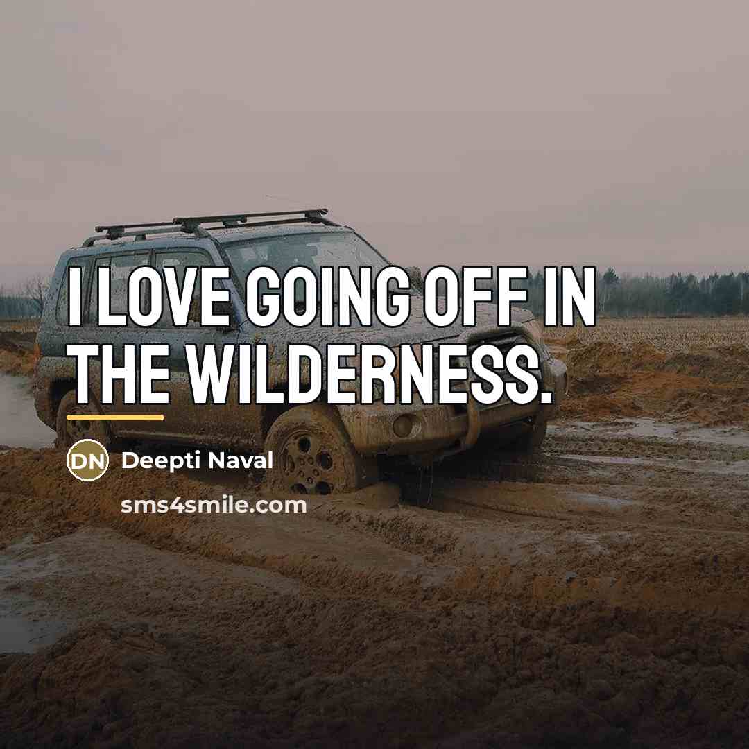 “I love going off in the wilderness.…” quote by Deepti Naval