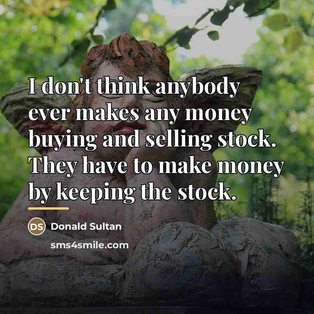 “I don't think anybody ever makes any money buying and…” quote by Donald Sultan