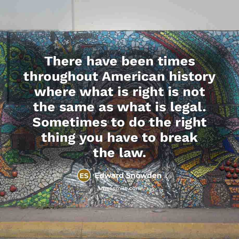 “There have been times throughout American history where what is…” quote by Edward Snowden