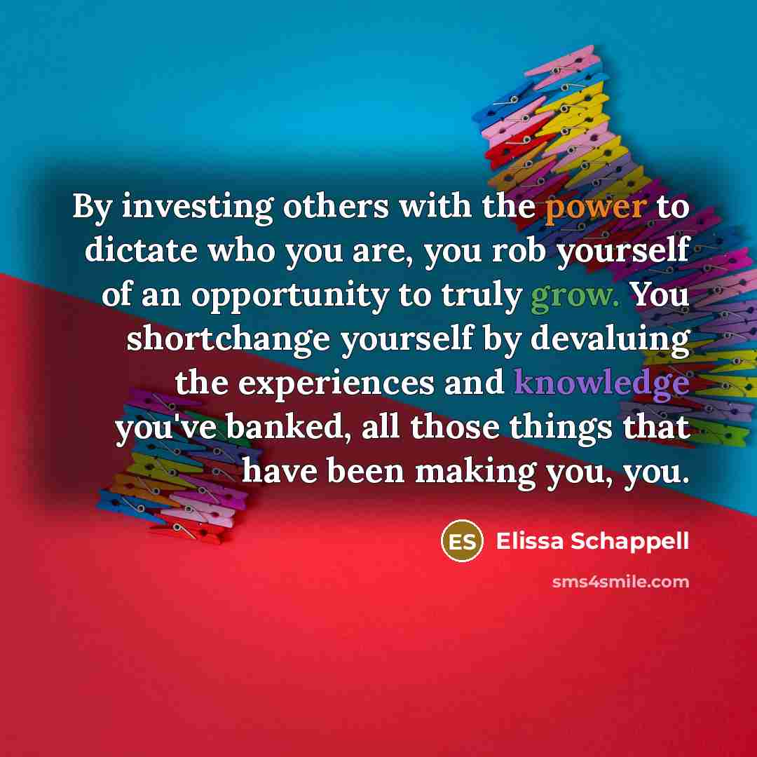 “By investing others with the power to dictate who you…” quote by Elissa Schappell