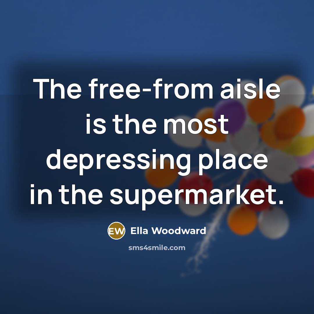 “The free-from aisle is the most depressing place in the…” quote by Ella Woodward