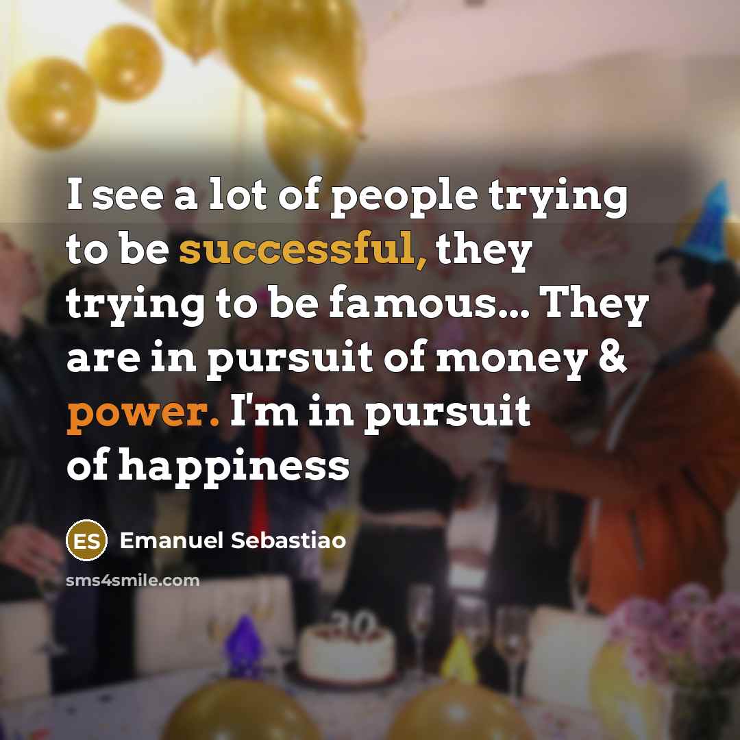 “I see a lot of people trying to be successful,…” quote by Emanuel Sebastiao