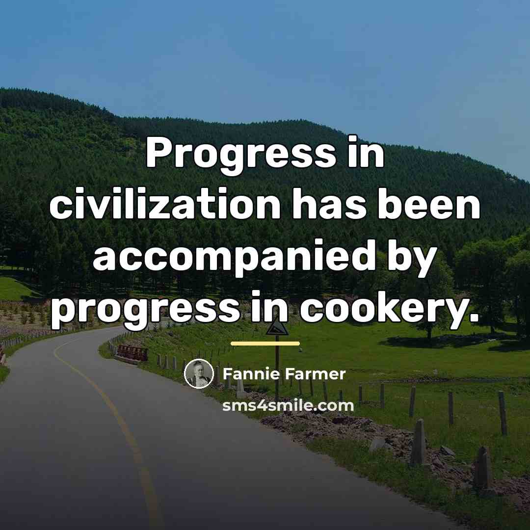 “Progress in civilization has been accompanied by progress in cookery.…” quote by Fannie Farmer