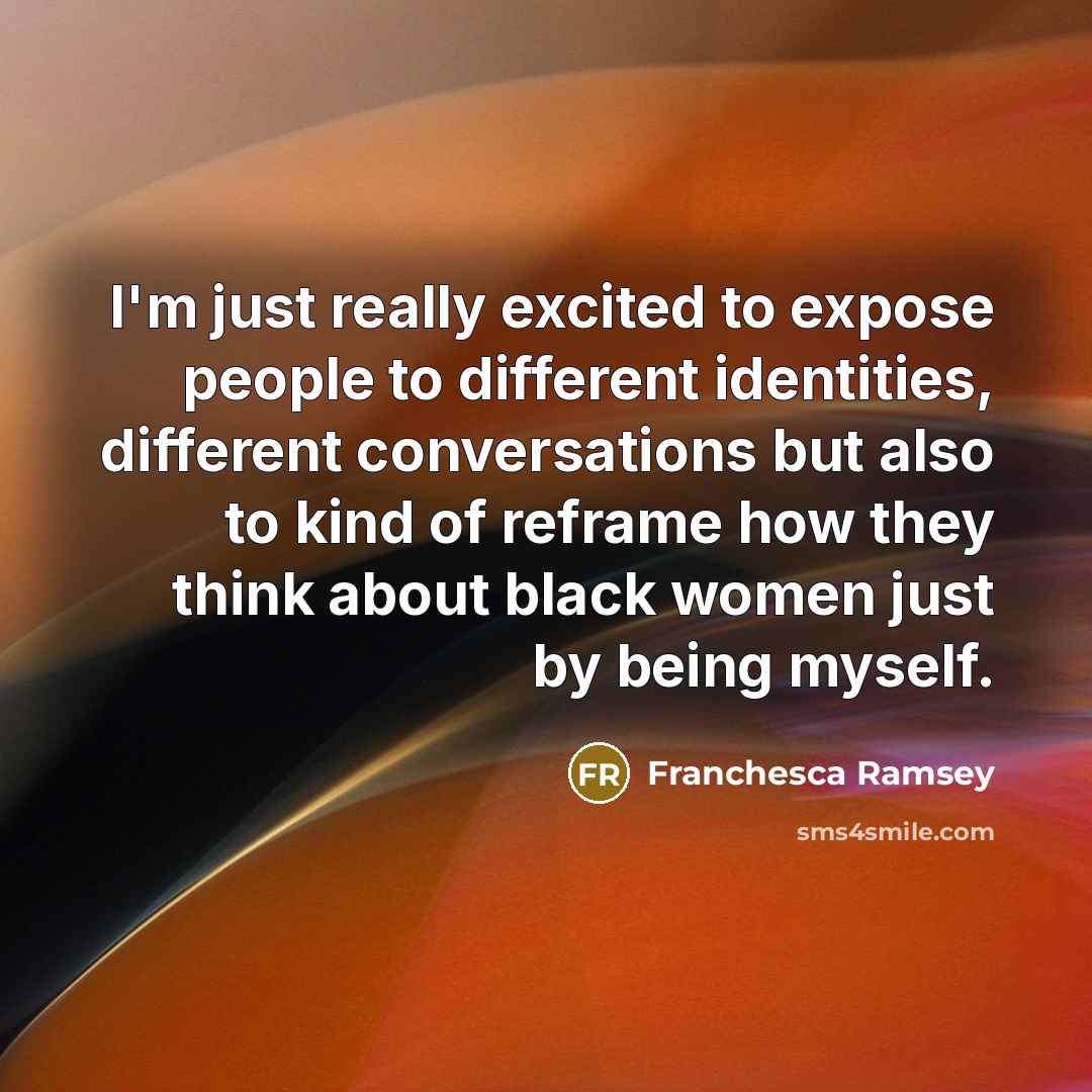 “I'm just really excited to expose people to different identities,…” quote by Franchesca Ramsey