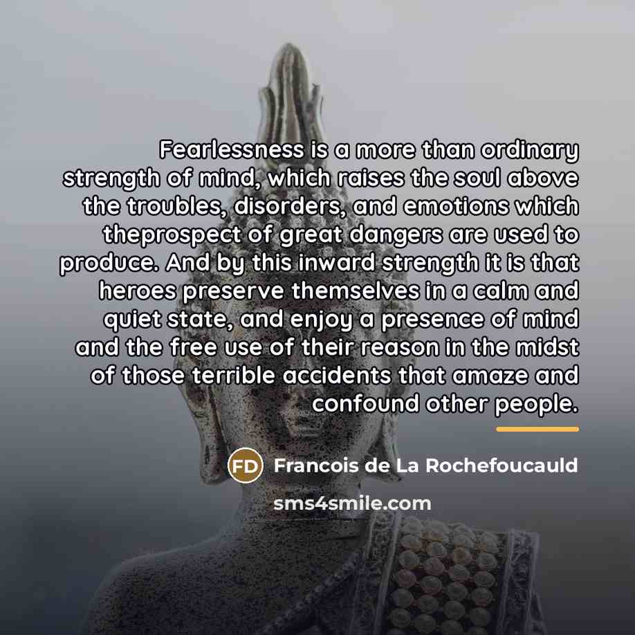 “Fearlessness is a more than ordinary strength of mind, which…” quote by Francois de La Rochefoucauld