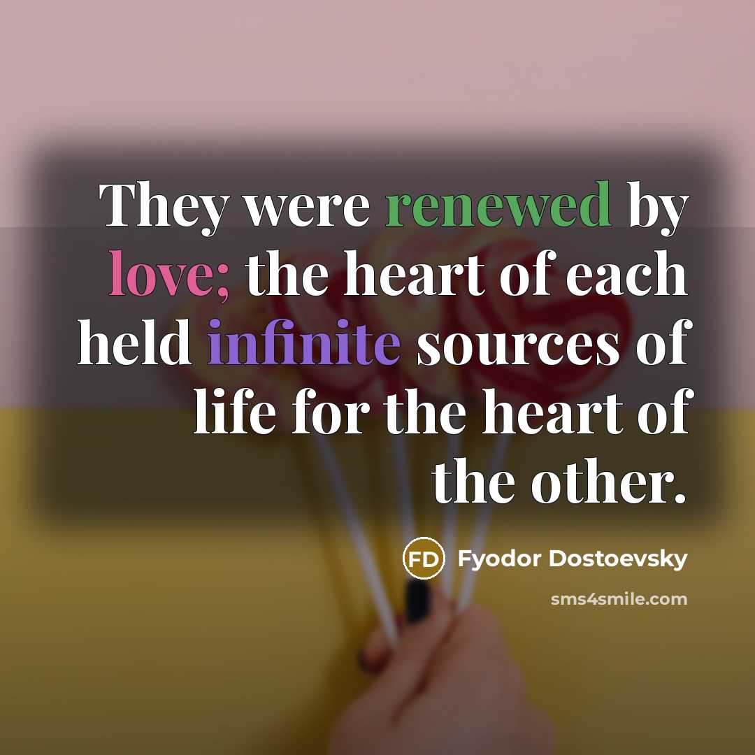 “They were renewed by love; the heart of each held…” quote by Fyodor Dostoevsky