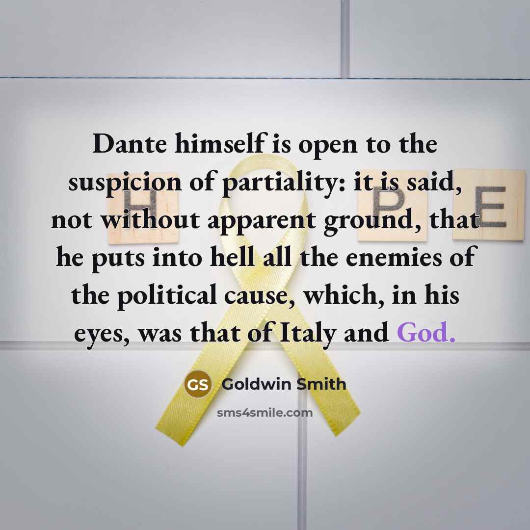 “Dante himself is open to the suspicion of partiality: it…” quote by Goldwin Smith
