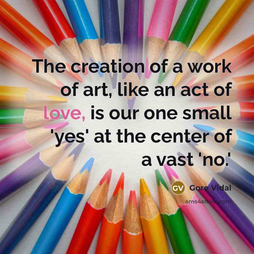 “The creation of a work of art, like an act…” quote by Gore Vidal