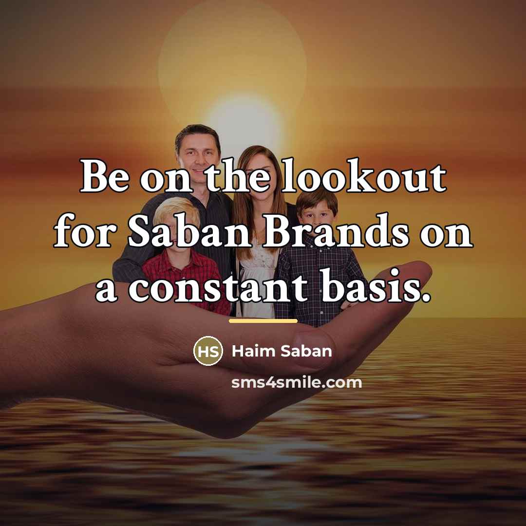 “Be on the lookout for Saban Brands on a constant…” quote by Haim Saban