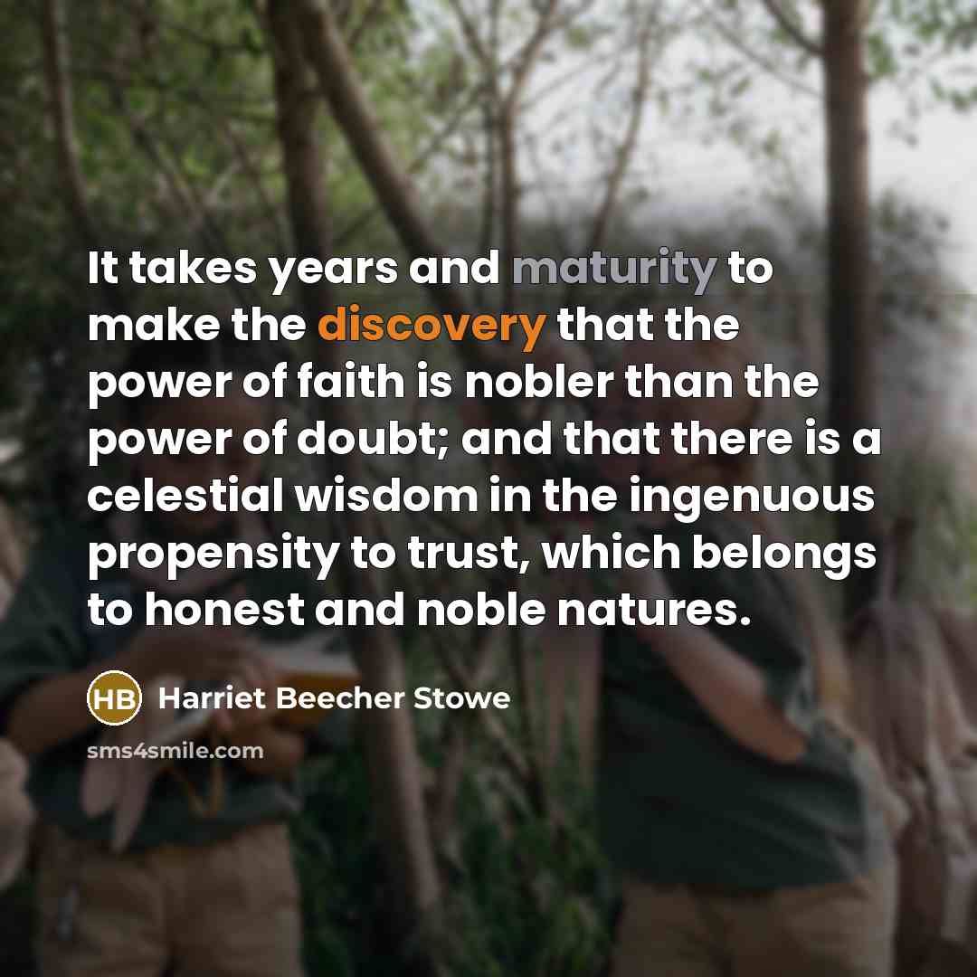 “It takes years and maturity to make the discovery that…” quote by Harriet Beecher Stowe
