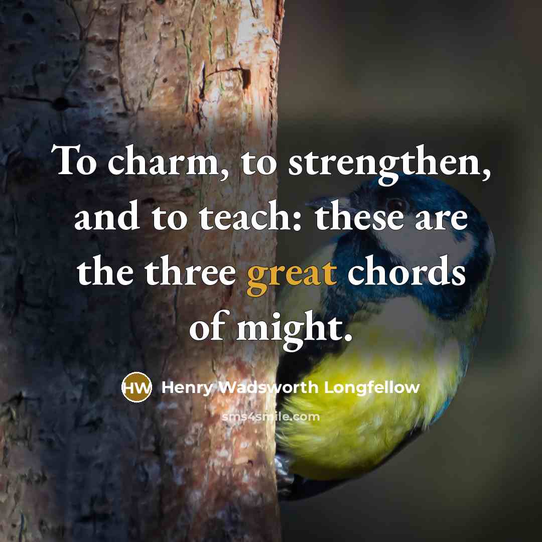 “To charm, to strengthen, and to teach: these are the…” quote by Henry Wadsworth Longfellow