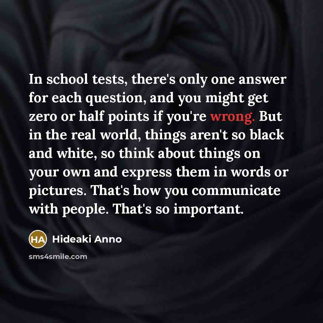 “In school tests, there's only one answer for each question,…” quote by Hideaki Anno