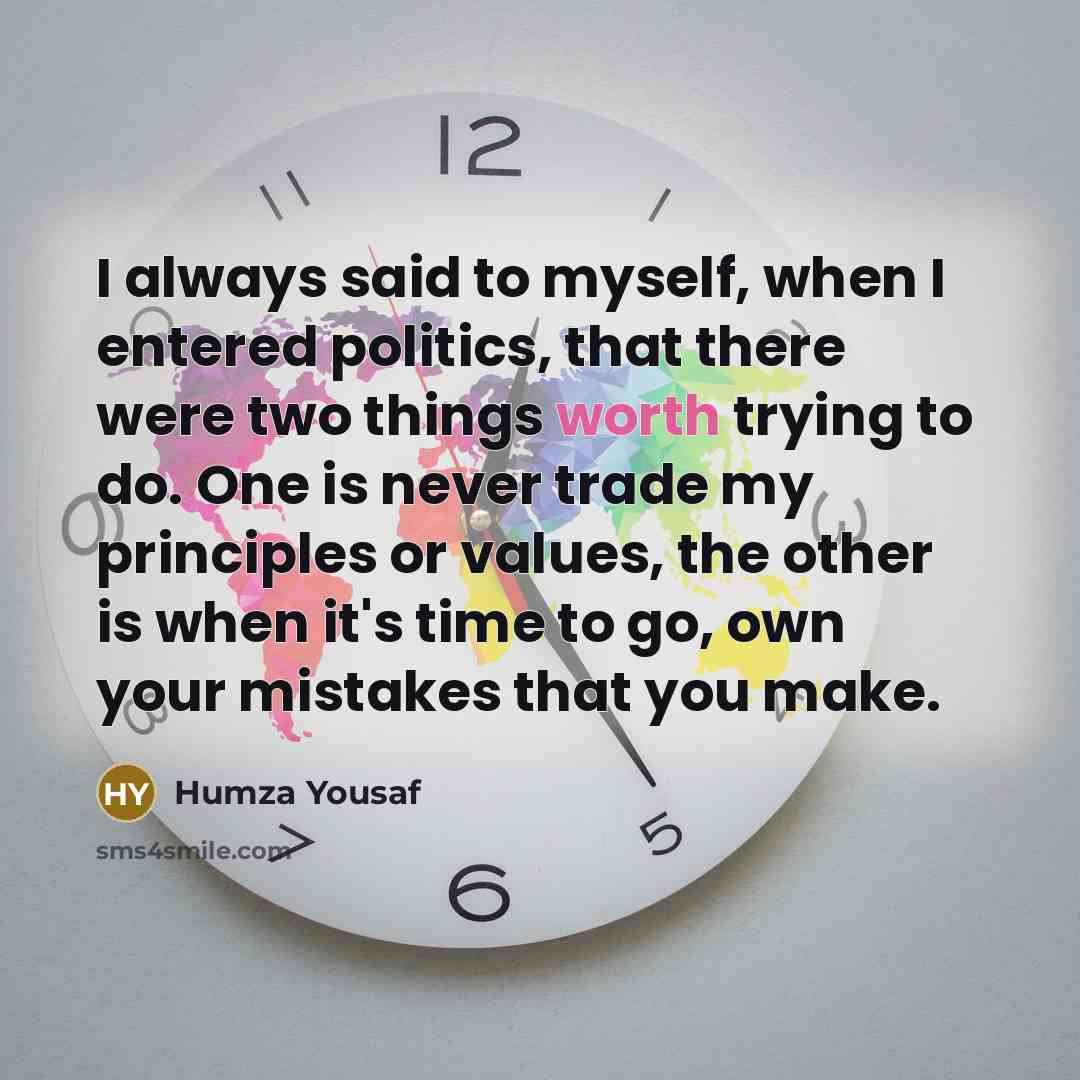 “I always said to myself, when I entered politics, that…” quote by Humza Yousaf