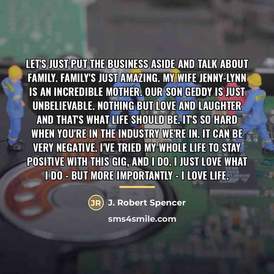 “Let's just put the business aside and talk about family.…” quote by J. Robert Spencer