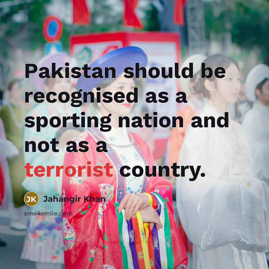 “Pakistan should be recognised as a sporting nation and not…” quote by Jahangir Khan