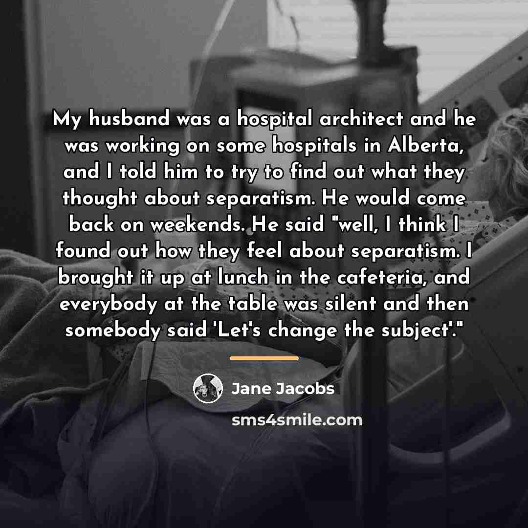 “My husband was a hospital architect and he was working…” quote by Jane Jacobs