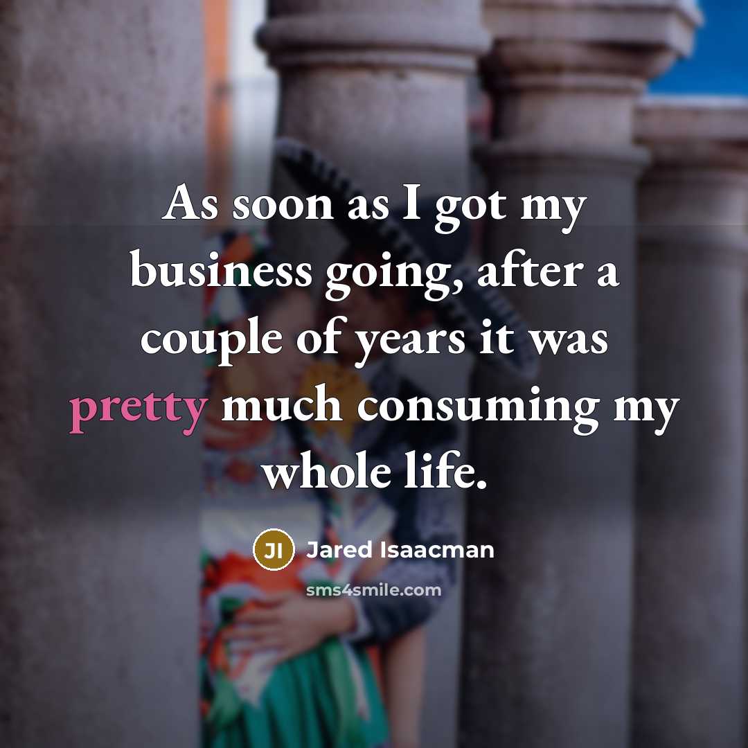 “As soon as I got my business going, after a…” quote by Jared Isaacman