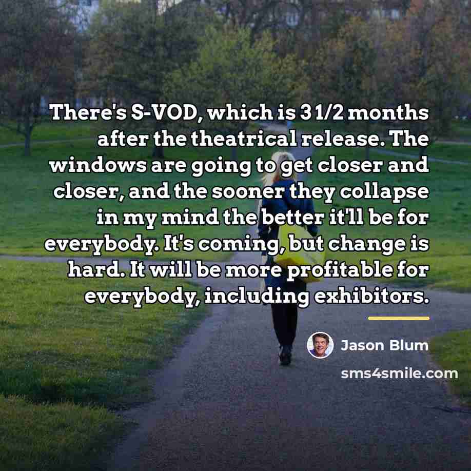 “There's S-VOD, which is 3 1/2 months after the theatrical…” quote by Jason Blum