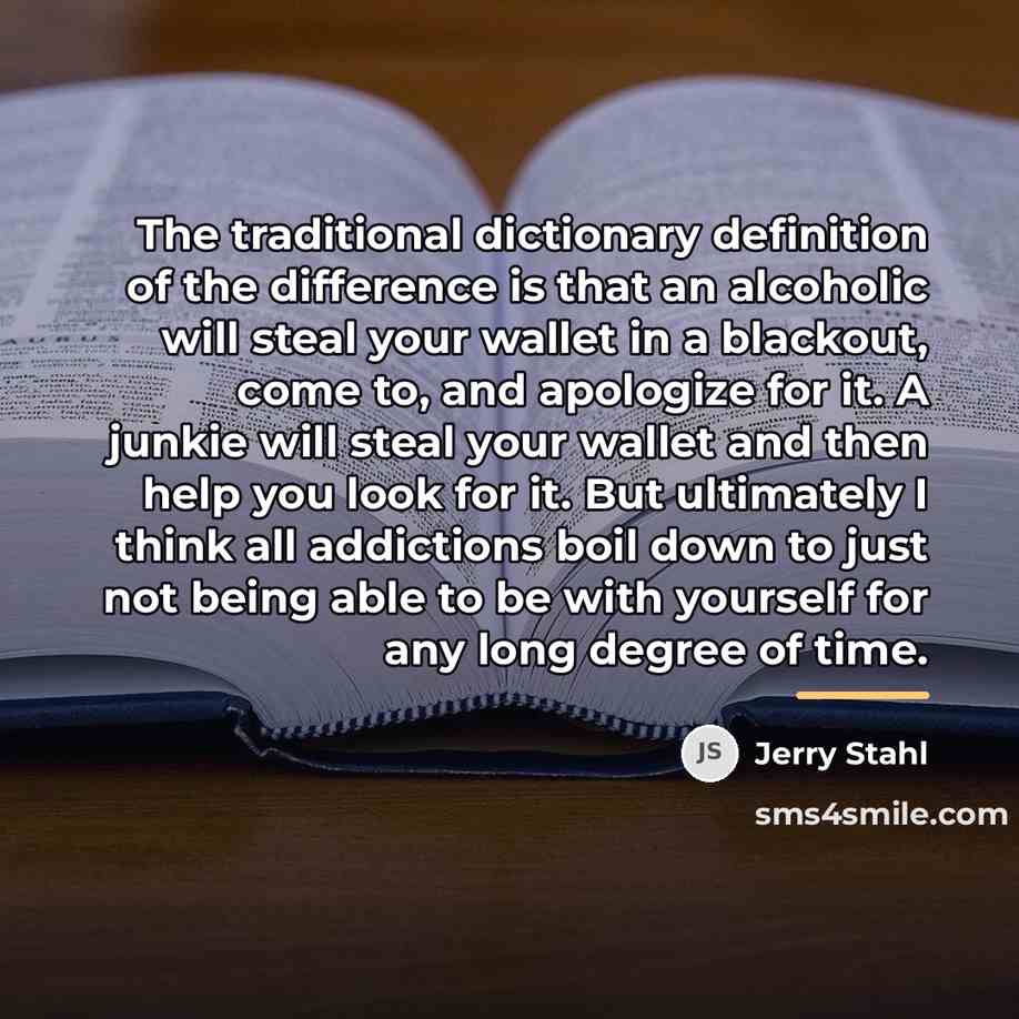 “The traditional dictionary definition of the difference is that an…” quote by Jerry Stahl
