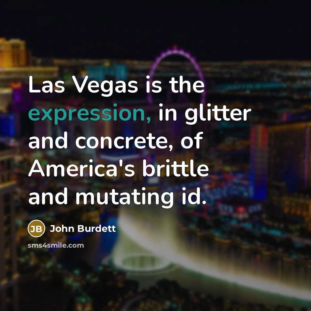 “Las Vegas is the expression, in glitter and concrete, of…” quote by John Burdett