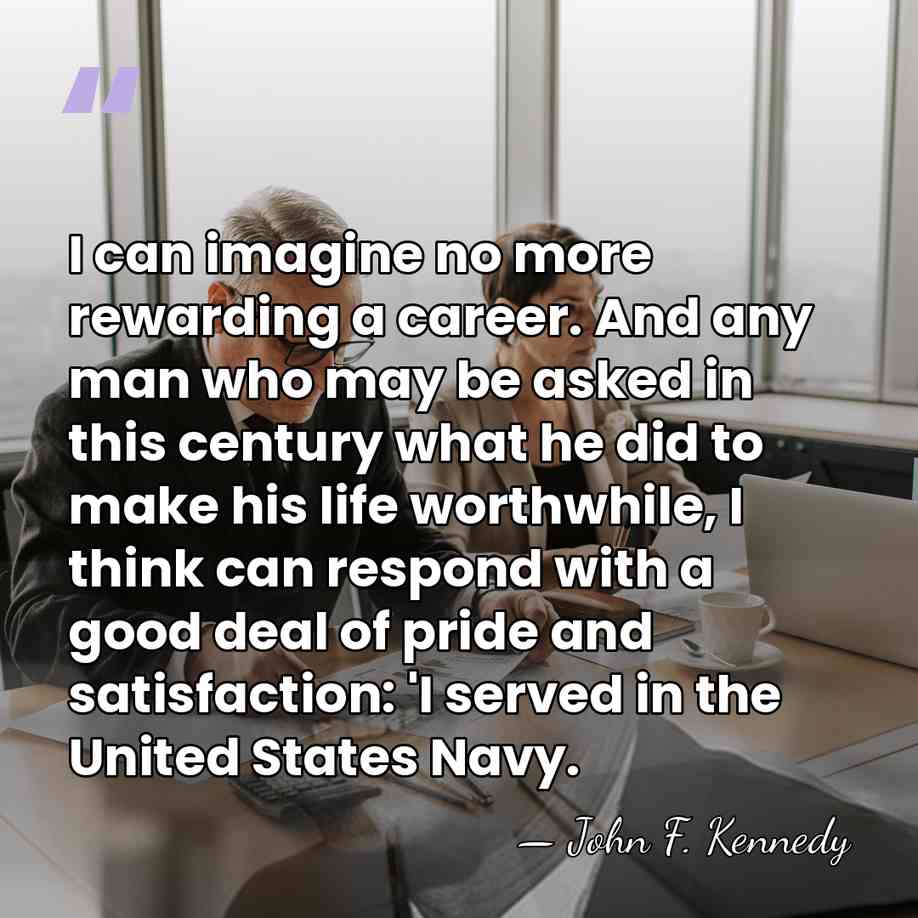I can imagine no more rewarding a career. And any man who&hellip; - John F. Kennedy