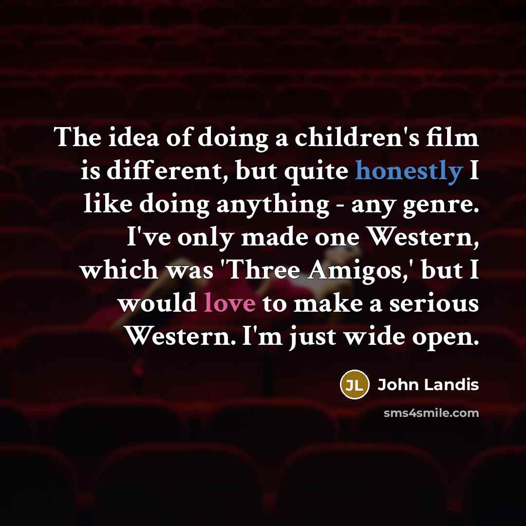 “The idea of doing a children's film is different, but…” quote by John Landis