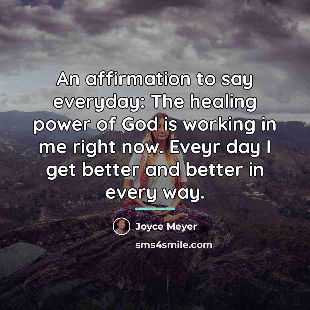 “An affirmation to say everyday: The healing power of God…” quote by Joyce Meyer