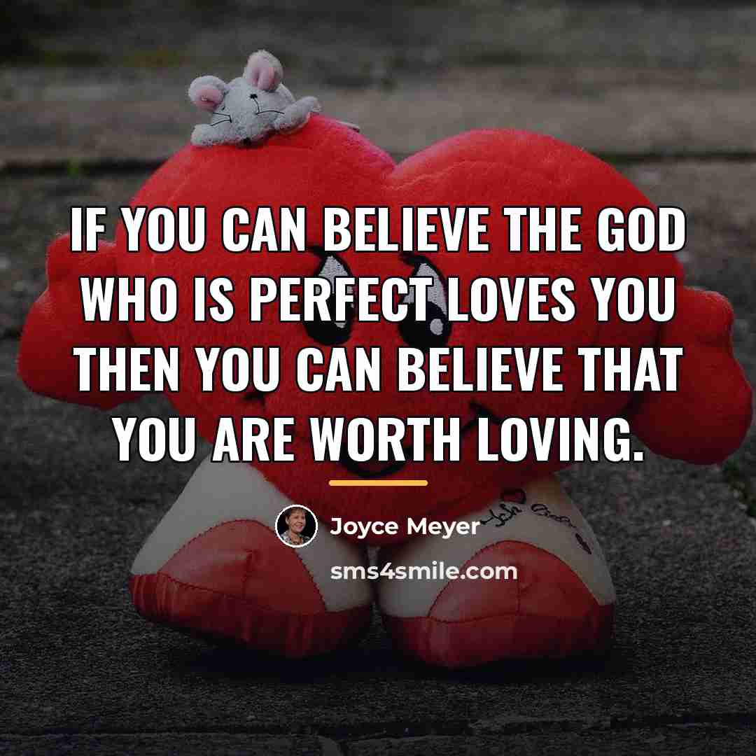 “If you can believe the God who is perfect loves…” quote by Joyce Meyer