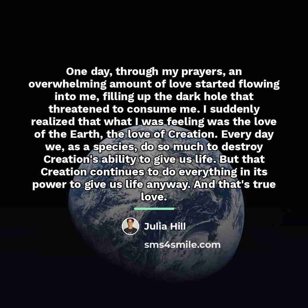 “One day, through my prayers, an overwhelming amount of love…” quote by Julia Hill