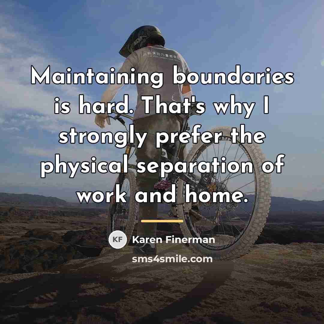“Maintaining boundaries is hard. That's why I strongly prefer the…” quote by Karen Finerman