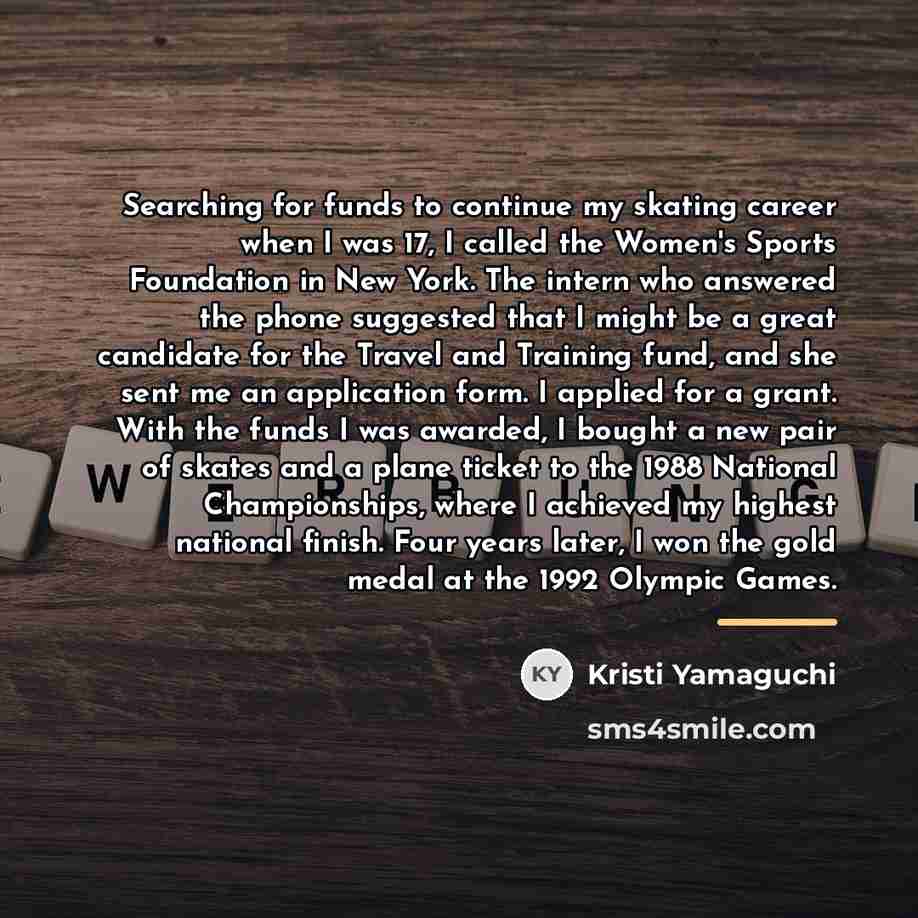 “Searching for funds to continue my skating career when I…” quote by Kristi Yamaguchi