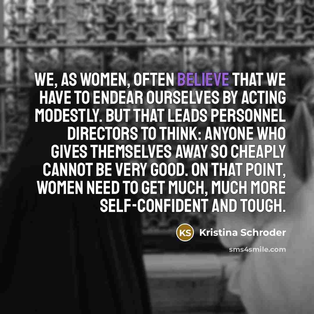 “We, as women, often believe that we have to endear…” quote by Kristina Schroder