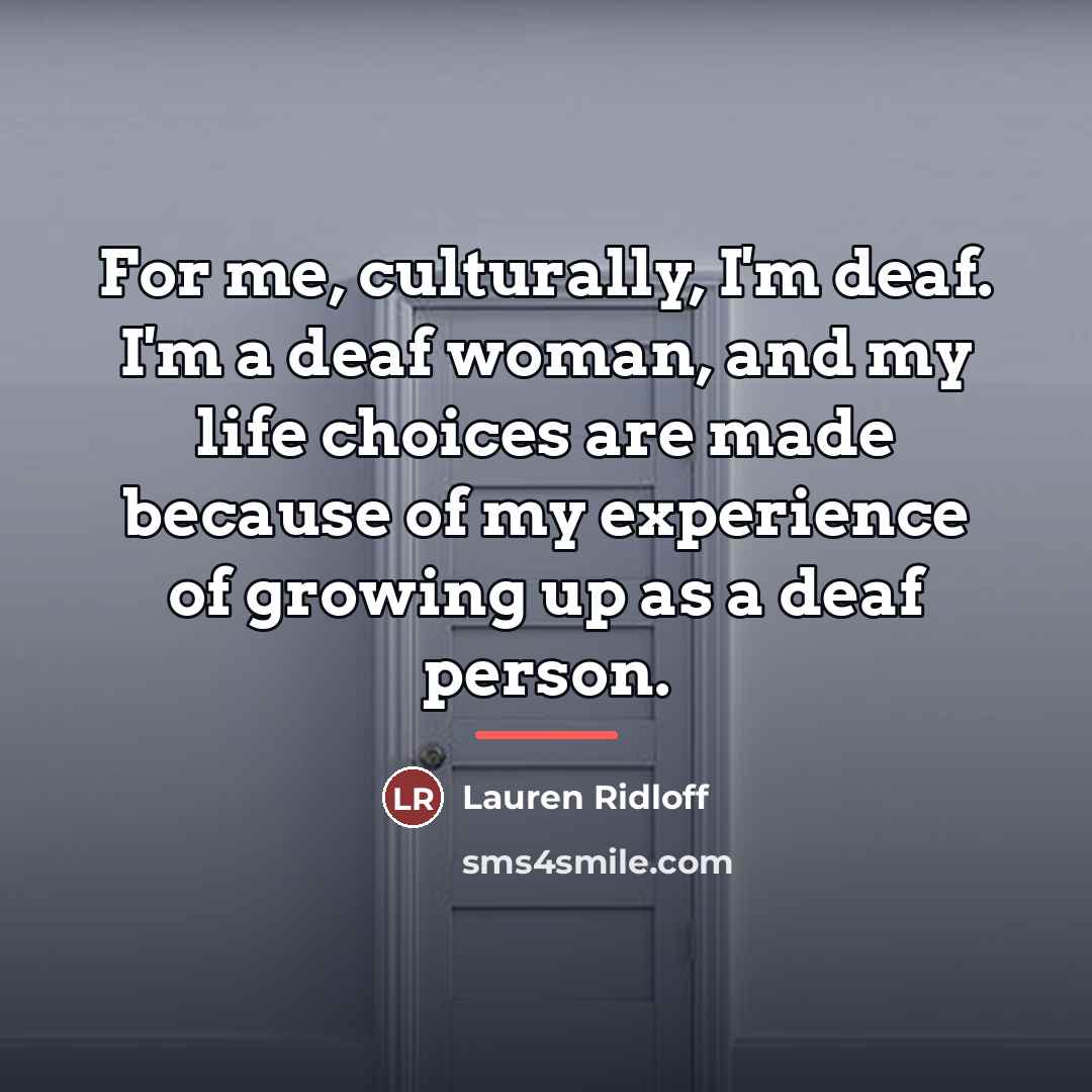 “For me, culturally, I'm deaf. I'm a deaf woman, and…” quote by Lauren Ridloff
