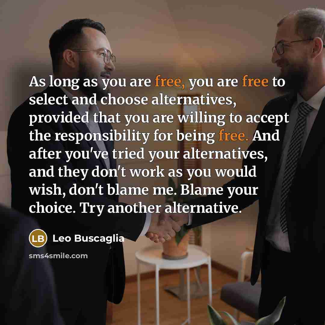 “As long as you are free, you are free to…” quote by Leo Buscaglia