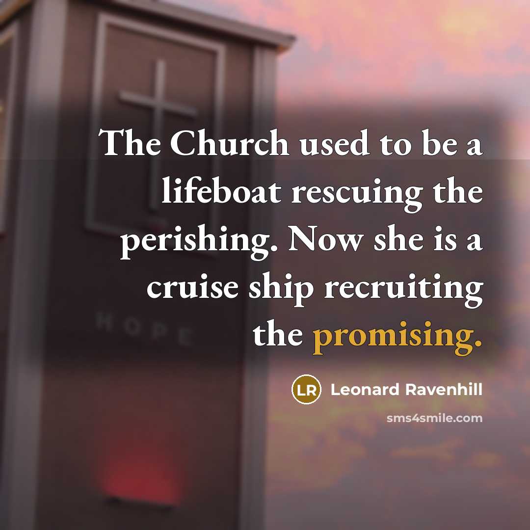 “The Church used to be a lifeboat rescuing the perishing.…” quote by Leonard Ravenhill