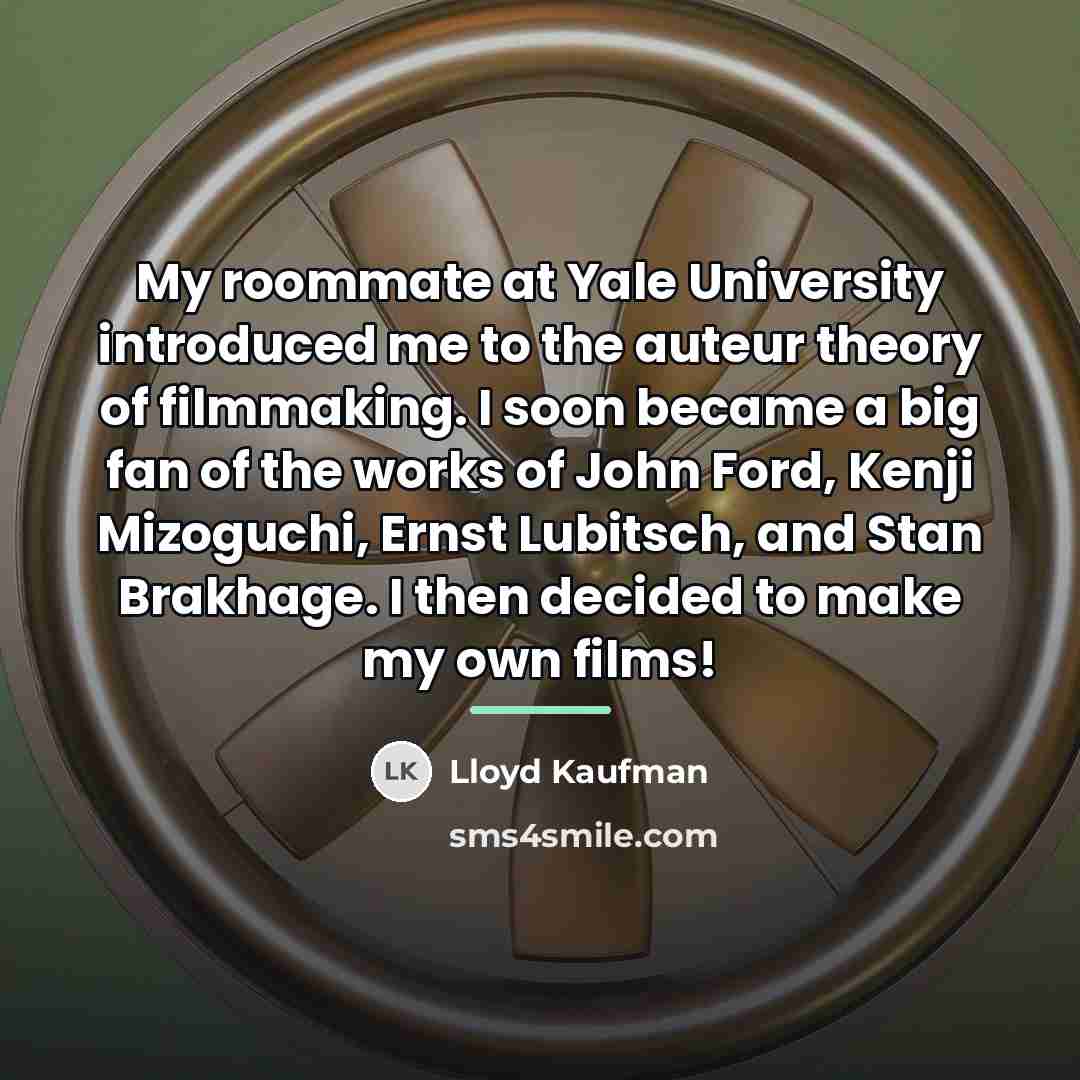 “My roommate at Yale University introduced me to the auteur…” quote by Lloyd Kaufman