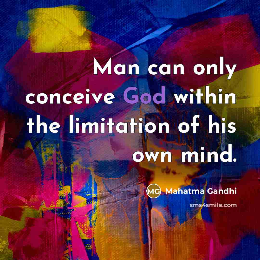 “Man can only conceive God within the limitation of his…” quote by Mahatma Gandhi