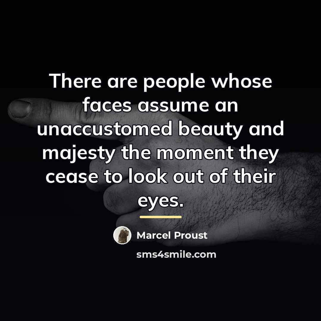 “There are people whose faces assume an unaccustomed beauty and…” quote by Marcel Proust
