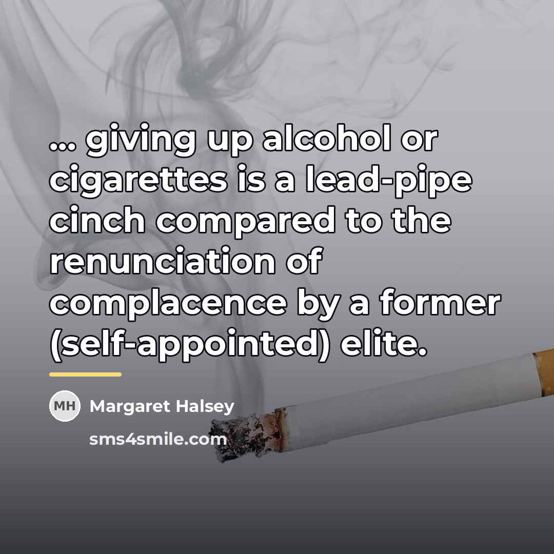 “... giving up alcohol or cigarettes is a lead-pipe cinch…” quote by Margaret Halsey