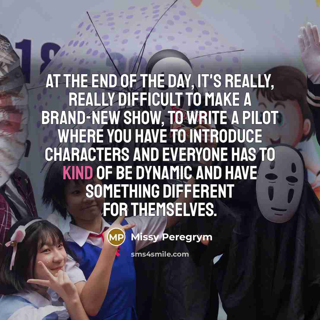 “At the end of the day, it's really, really difficult…” quote by Missy Peregrym
