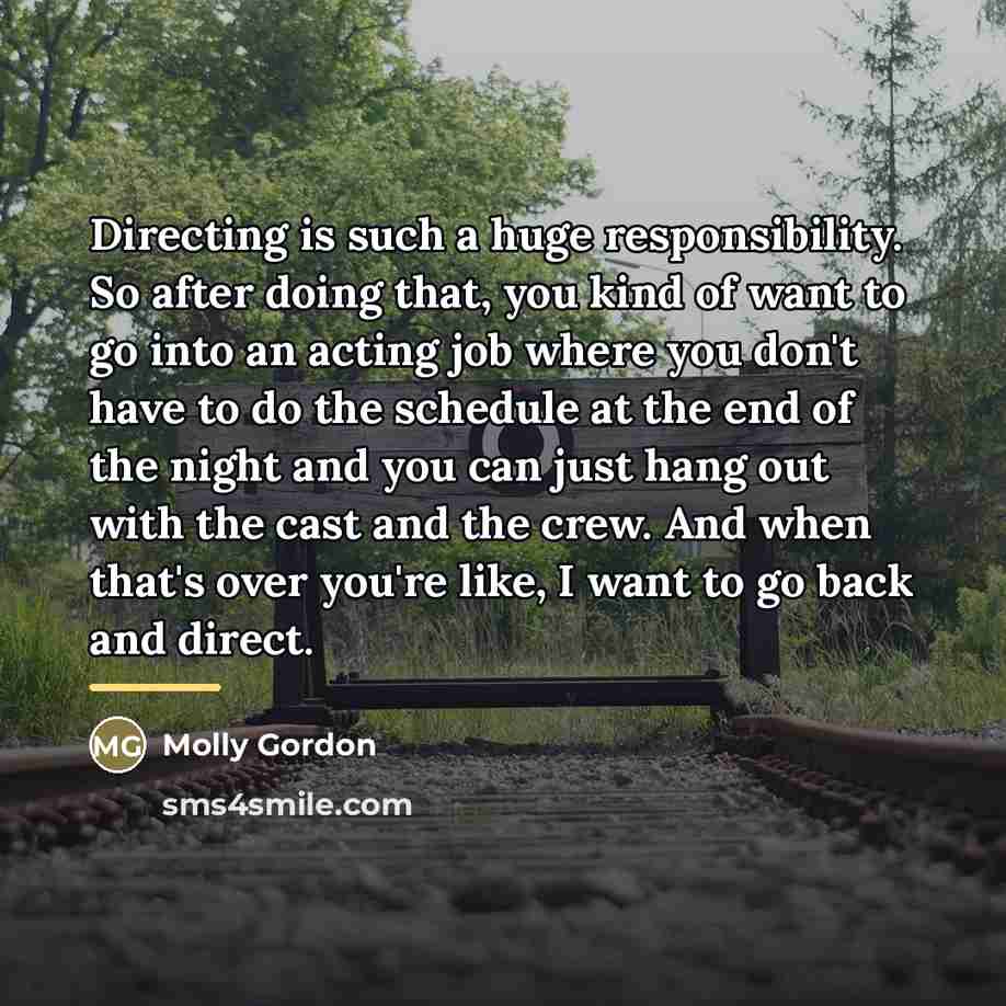 “Directing is such a huge responsibility. So after doing that,…” quote by Molly Gordon