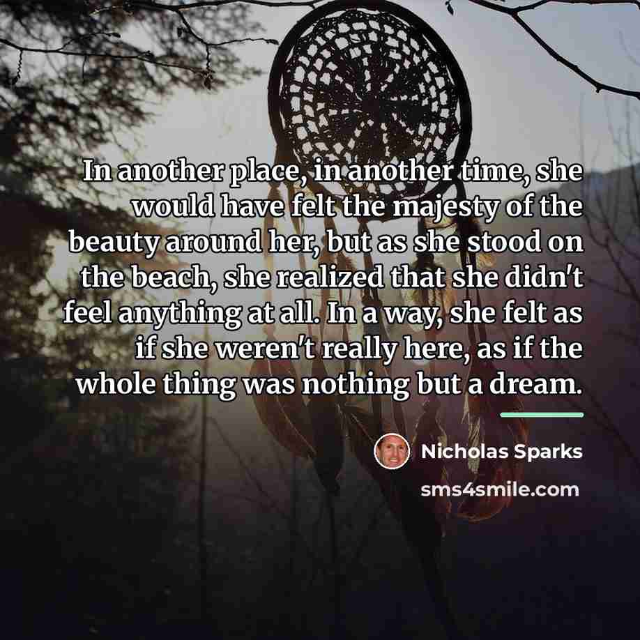 “In another place, in another time, she would have felt…” quote by Nicholas Sparks
