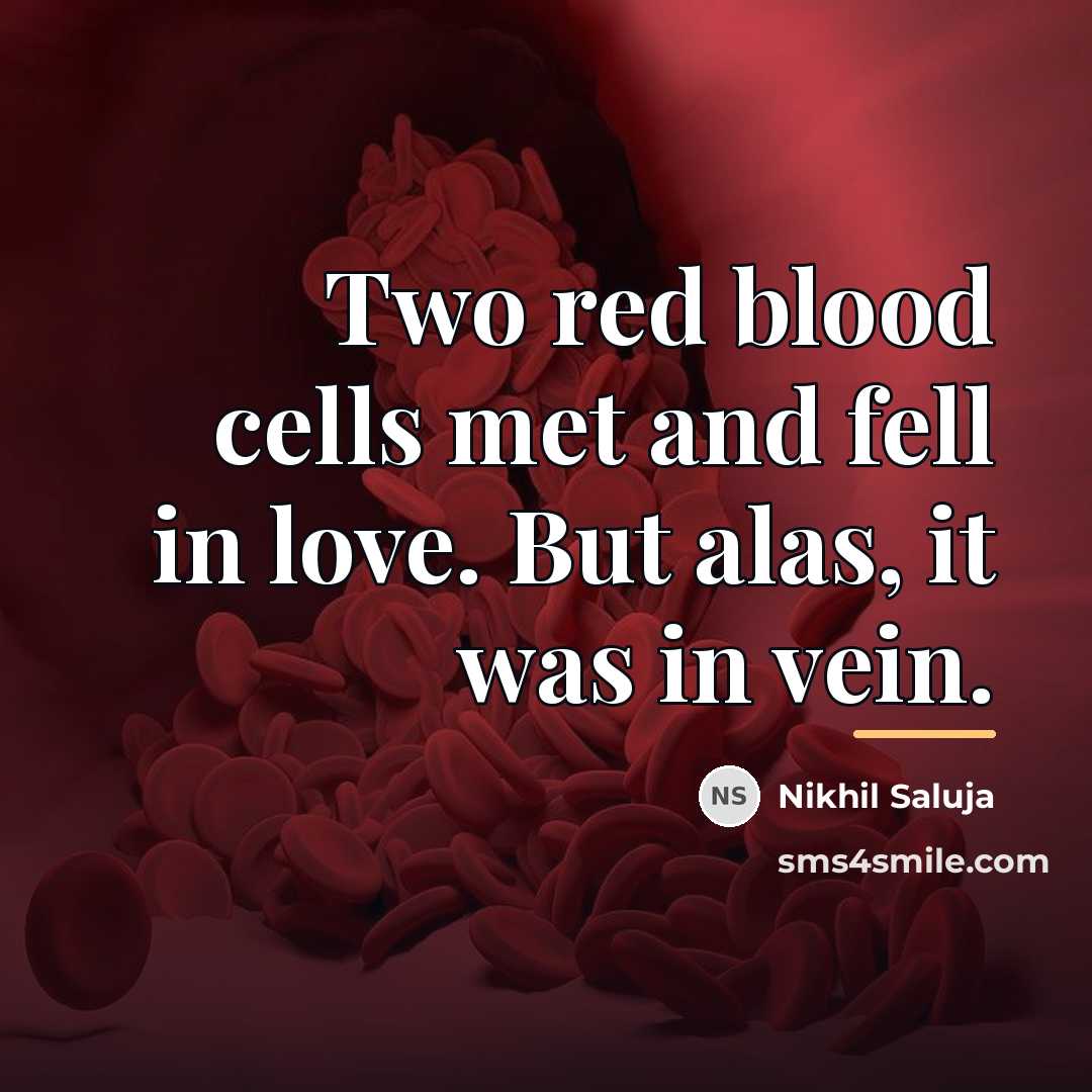 “Two red blood cells met and fell in love. But…” quote by Nikhil Saluja