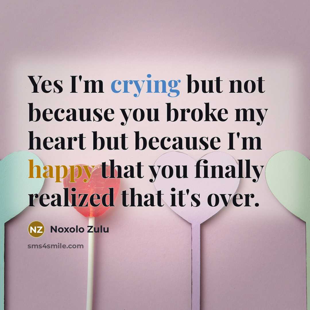 “Yes I'm crying but not because you broke my heart…” quote by Noxolo Zulu